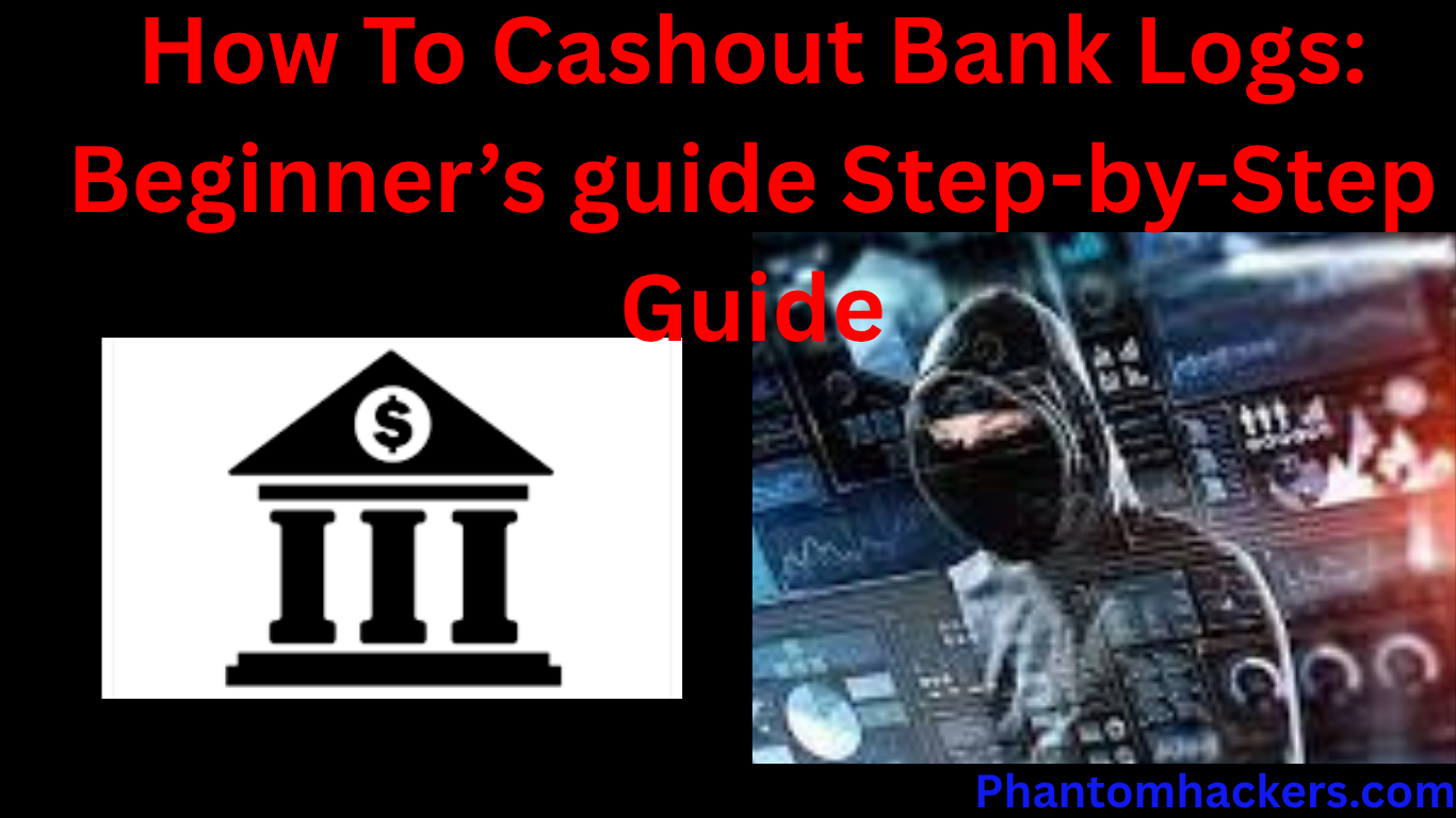 You are currently viewing How To Cashout Bank Logs: Beginner’s guide Step-by-Step Guide